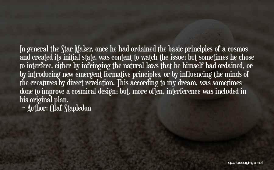 Olaf Stapledon Quotes: In General The Star Maker, Once He Had Ordained The Basic Principles Of A Cosmos And Created Its Initial State,