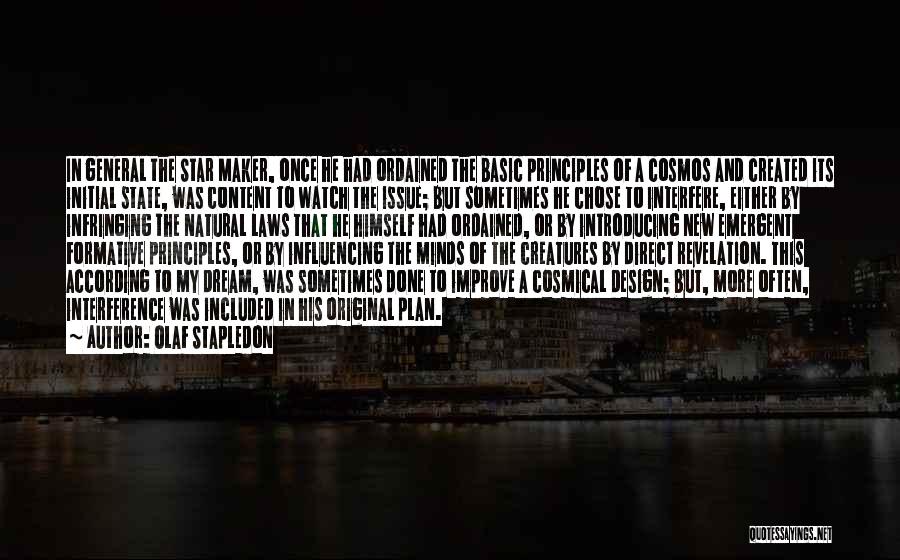 Olaf Stapledon Quotes: In General The Star Maker, Once He Had Ordained The Basic Principles Of A Cosmos And Created Its Initial State,