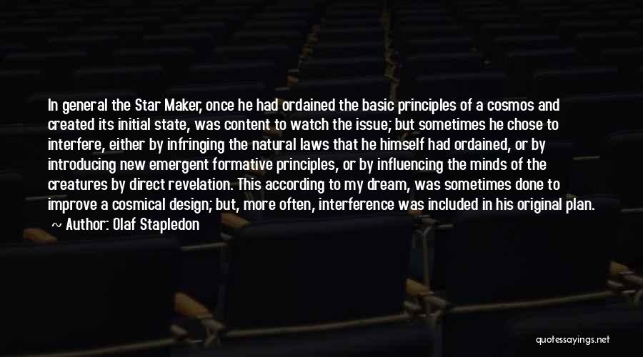 Olaf Stapledon Quotes: In General The Star Maker, Once He Had Ordained The Basic Principles Of A Cosmos And Created Its Initial State,