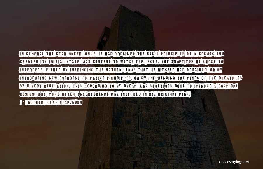 Olaf Stapledon Quotes: In General The Star Maker, Once He Had Ordained The Basic Principles Of A Cosmos And Created Its Initial State,