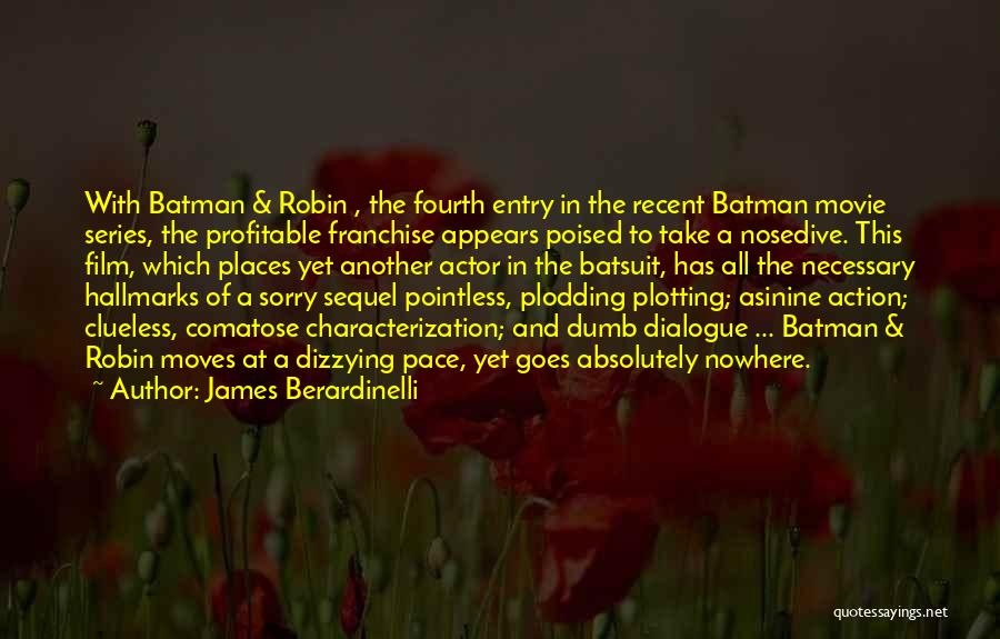 James Berardinelli Quotes: With Batman & Robin , The Fourth Entry In The Recent Batman Movie Series, The Profitable Franchise Appears Poised To