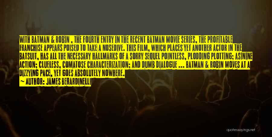 James Berardinelli Quotes: With Batman & Robin , The Fourth Entry In The Recent Batman Movie Series, The Profitable Franchise Appears Poised To