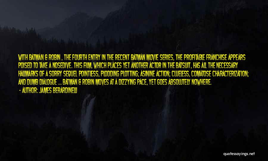 James Berardinelli Quotes: With Batman & Robin , The Fourth Entry In The Recent Batman Movie Series, The Profitable Franchise Appears Poised To