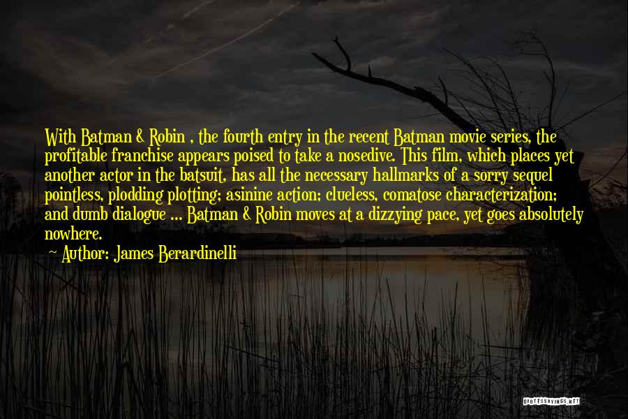 James Berardinelli Quotes: With Batman & Robin , The Fourth Entry In The Recent Batman Movie Series, The Profitable Franchise Appears Poised To