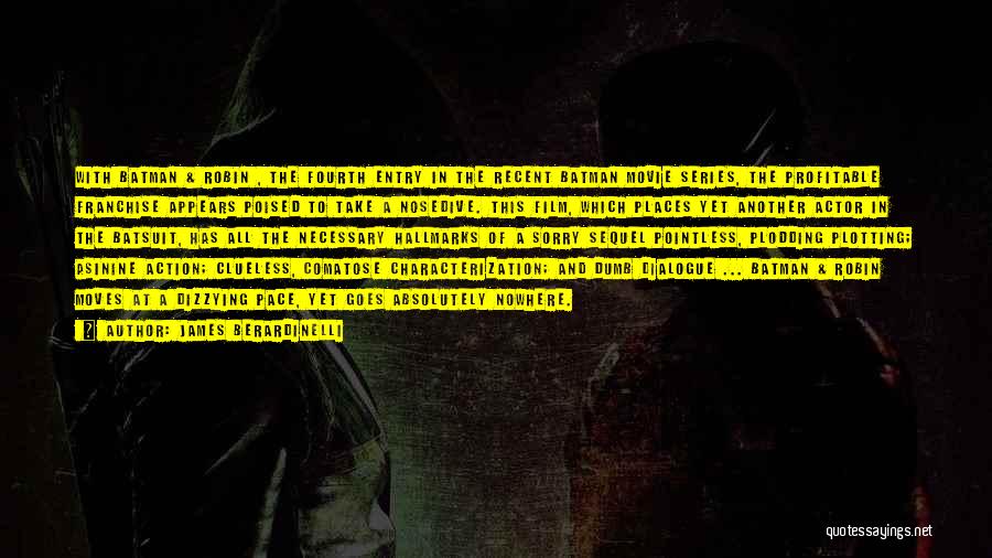 James Berardinelli Quotes: With Batman & Robin , The Fourth Entry In The Recent Batman Movie Series, The Profitable Franchise Appears Poised To