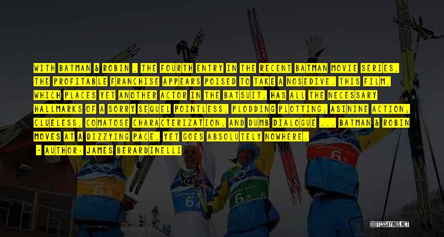 James Berardinelli Quotes: With Batman & Robin , The Fourth Entry In The Recent Batman Movie Series, The Profitable Franchise Appears Poised To