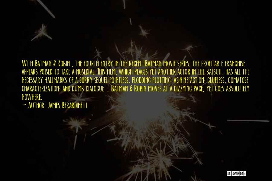 James Berardinelli Quotes: With Batman & Robin , The Fourth Entry In The Recent Batman Movie Series, The Profitable Franchise Appears Poised To