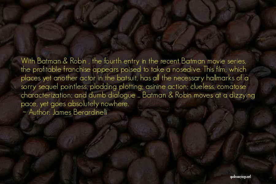 James Berardinelli Quotes: With Batman & Robin , The Fourth Entry In The Recent Batman Movie Series, The Profitable Franchise Appears Poised To