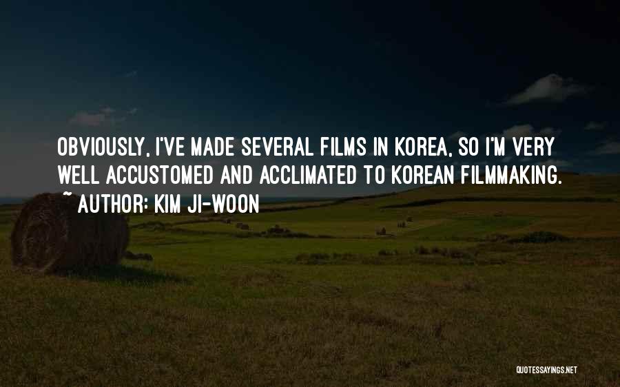 Kim Ji-woon Quotes: Obviously, I've Made Several Films In Korea, So I'm Very Well Accustomed And Acclimated To Korean Filmmaking.