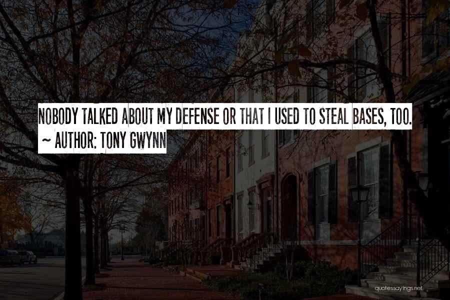 Tony Gwynn Quotes: Nobody Talked About My Defense Or That I Used To Steal Bases, Too.