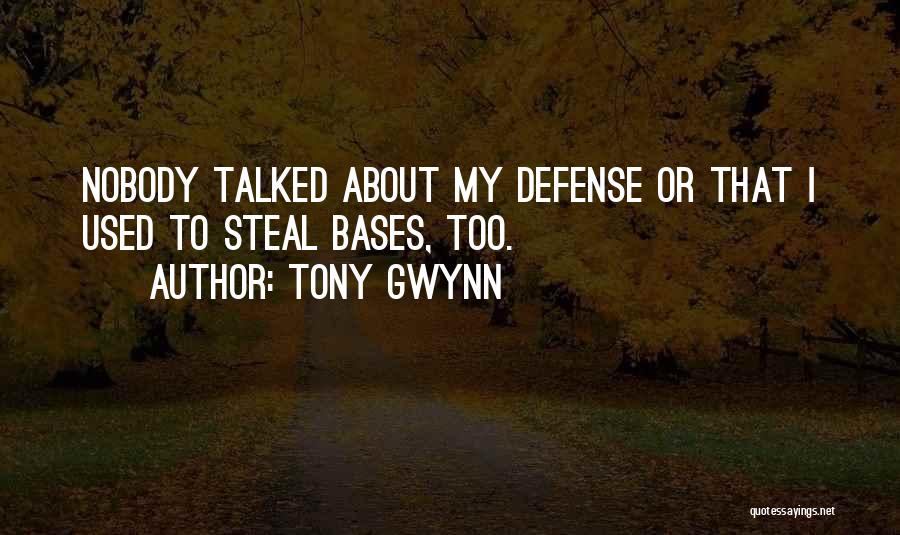 Tony Gwynn Quotes: Nobody Talked About My Defense Or That I Used To Steal Bases, Too.