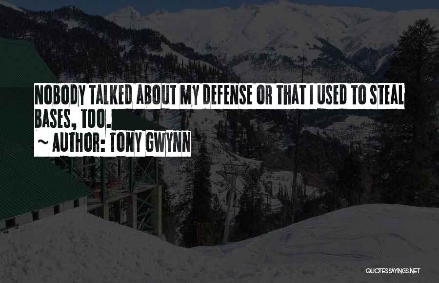 Tony Gwynn Quotes: Nobody Talked About My Defense Or That I Used To Steal Bases, Too.