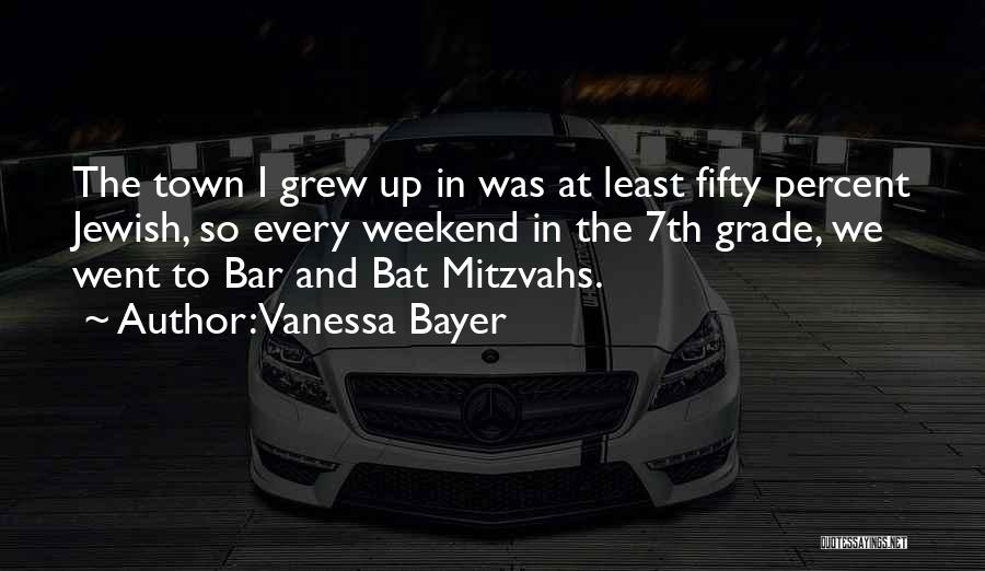 Vanessa Bayer Quotes: The Town I Grew Up In Was At Least Fifty Percent Jewish, So Every Weekend In The 7th Grade, We