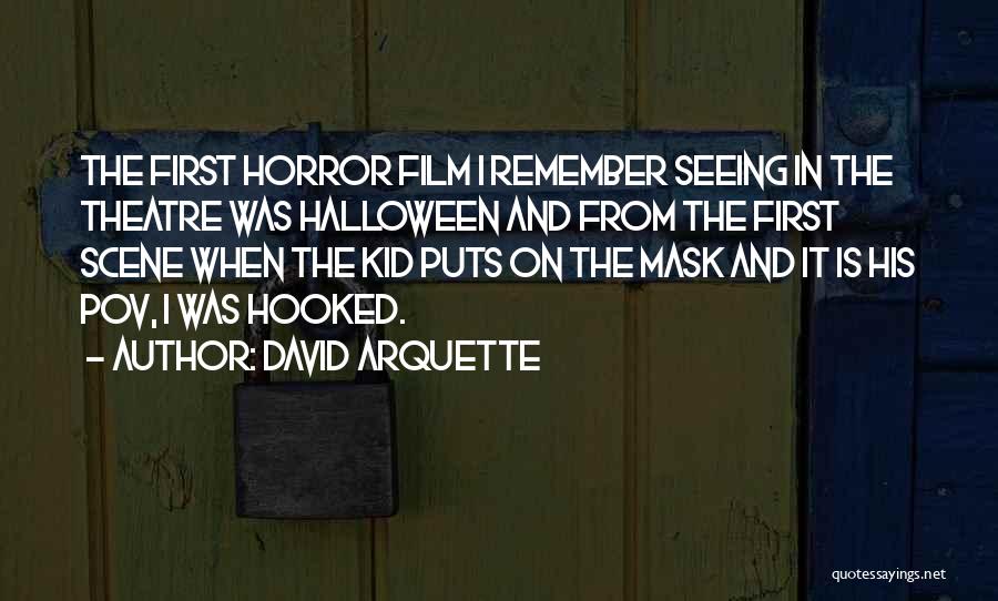 David Arquette Quotes: The First Horror Film I Remember Seeing In The Theatre Was Halloween And From The First Scene When The Kid