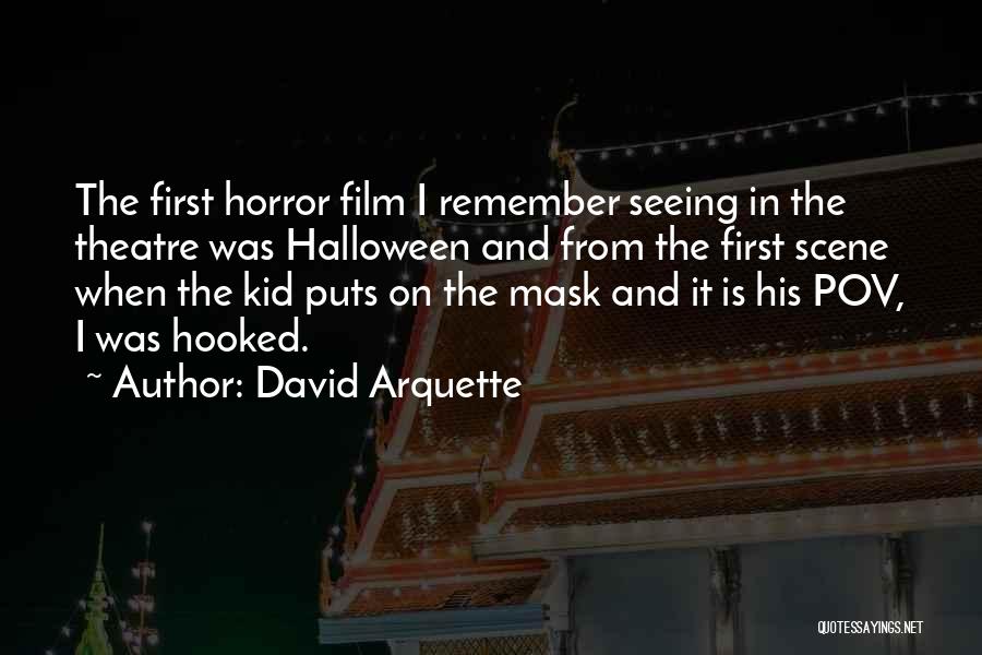 David Arquette Quotes: The First Horror Film I Remember Seeing In The Theatre Was Halloween And From The First Scene When The Kid