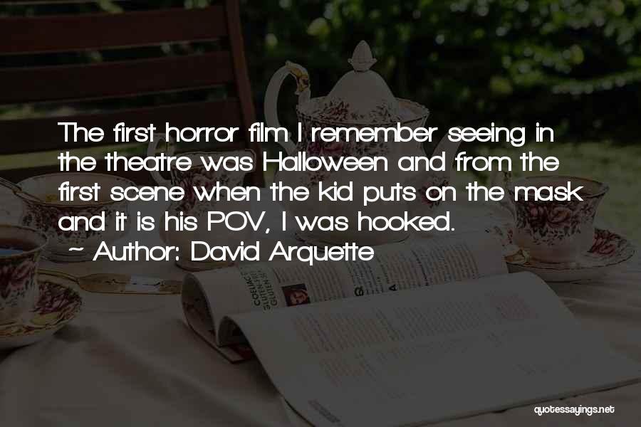 David Arquette Quotes: The First Horror Film I Remember Seeing In The Theatre Was Halloween And From The First Scene When The Kid