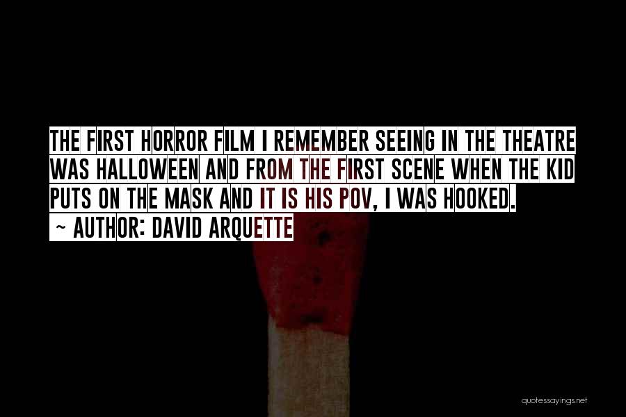 David Arquette Quotes: The First Horror Film I Remember Seeing In The Theatre Was Halloween And From The First Scene When The Kid