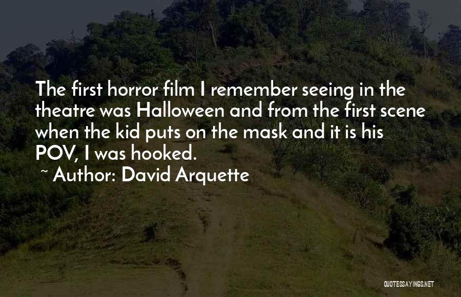 David Arquette Quotes: The First Horror Film I Remember Seeing In The Theatre Was Halloween And From The First Scene When The Kid