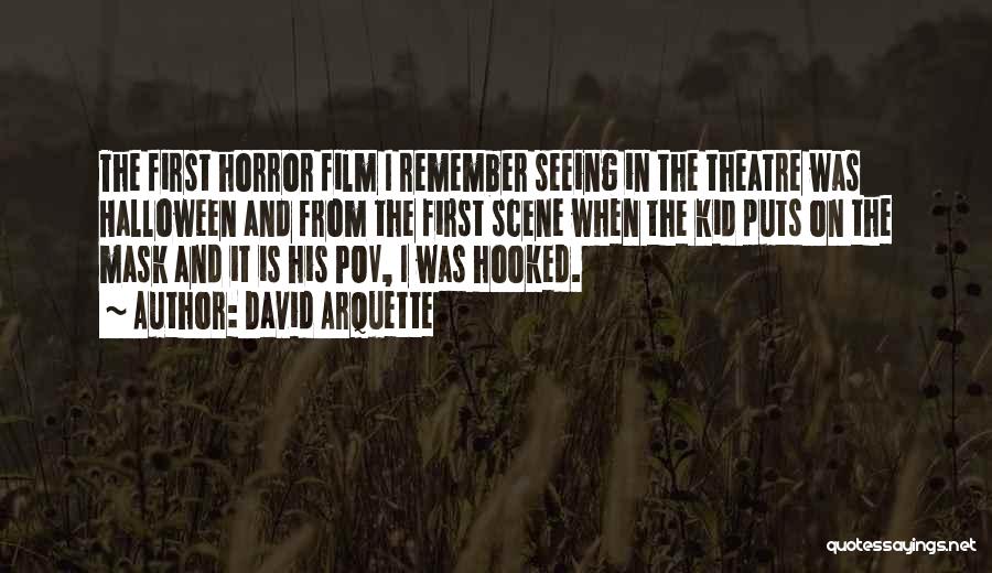 David Arquette Quotes: The First Horror Film I Remember Seeing In The Theatre Was Halloween And From The First Scene When The Kid