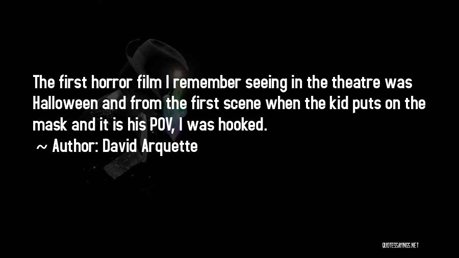 David Arquette Quotes: The First Horror Film I Remember Seeing In The Theatre Was Halloween And From The First Scene When The Kid