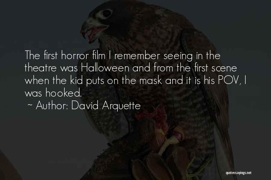 David Arquette Quotes: The First Horror Film I Remember Seeing In The Theatre Was Halloween And From The First Scene When The Kid