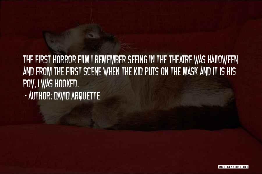 David Arquette Quotes: The First Horror Film I Remember Seeing In The Theatre Was Halloween And From The First Scene When The Kid