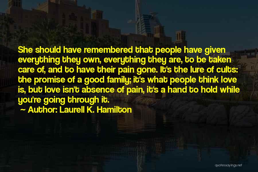 Laurell K. Hamilton Quotes: She Should Have Remembered That People Have Given Everything They Own, Everything They Are, To Be Taken Care Of, And