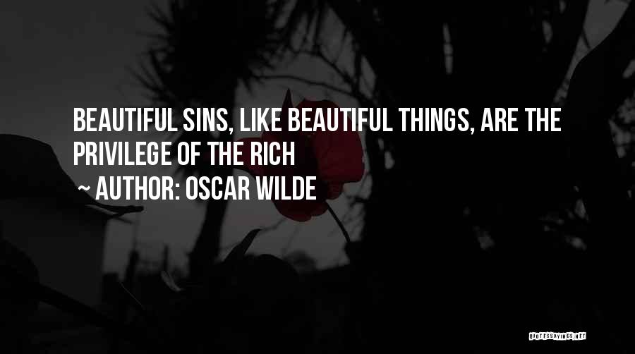 Oscar Wilde Quotes: Beautiful Sins, Like Beautiful Things, Are The Privilege Of The Rich