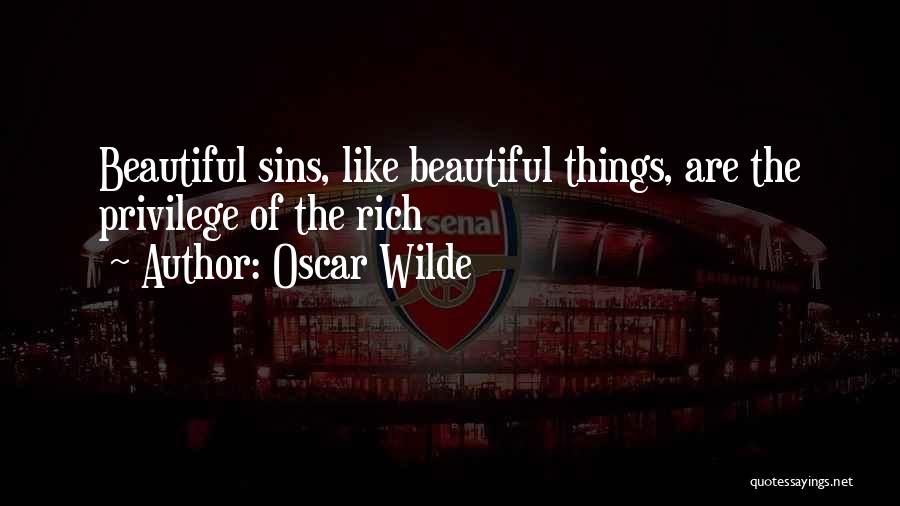 Oscar Wilde Quotes: Beautiful Sins, Like Beautiful Things, Are The Privilege Of The Rich