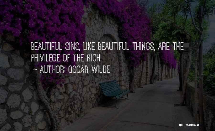Oscar Wilde Quotes: Beautiful Sins, Like Beautiful Things, Are The Privilege Of The Rich