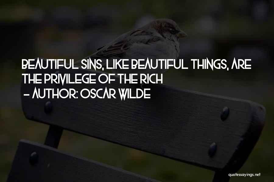 Oscar Wilde Quotes: Beautiful Sins, Like Beautiful Things, Are The Privilege Of The Rich