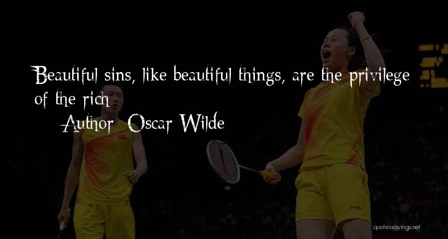 Oscar Wilde Quotes: Beautiful Sins, Like Beautiful Things, Are The Privilege Of The Rich