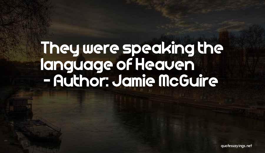 Jamie McGuire Quotes: They Were Speaking The Language Of Heaven