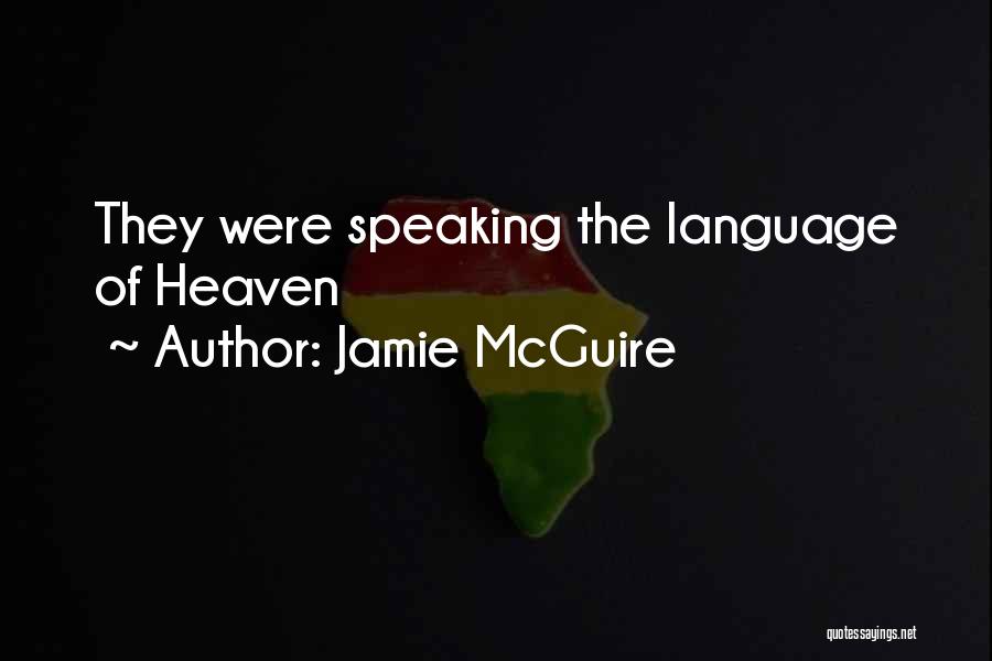 Jamie McGuire Quotes: They Were Speaking The Language Of Heaven