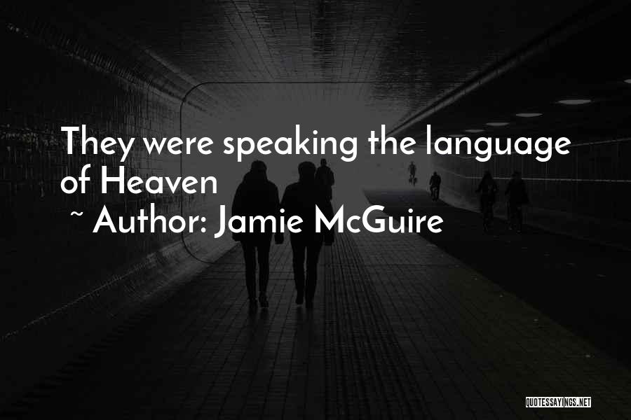 Jamie McGuire Quotes: They Were Speaking The Language Of Heaven