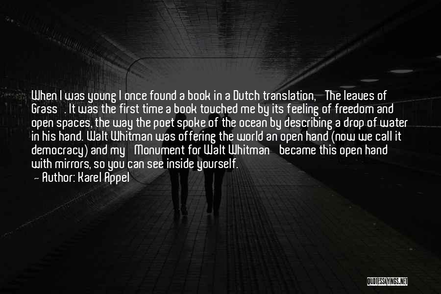 Karel Appel Quotes: When I Was Young I Once Found A Book In A Dutch Translation, 'the Leaves Of Grass'. It Was The
