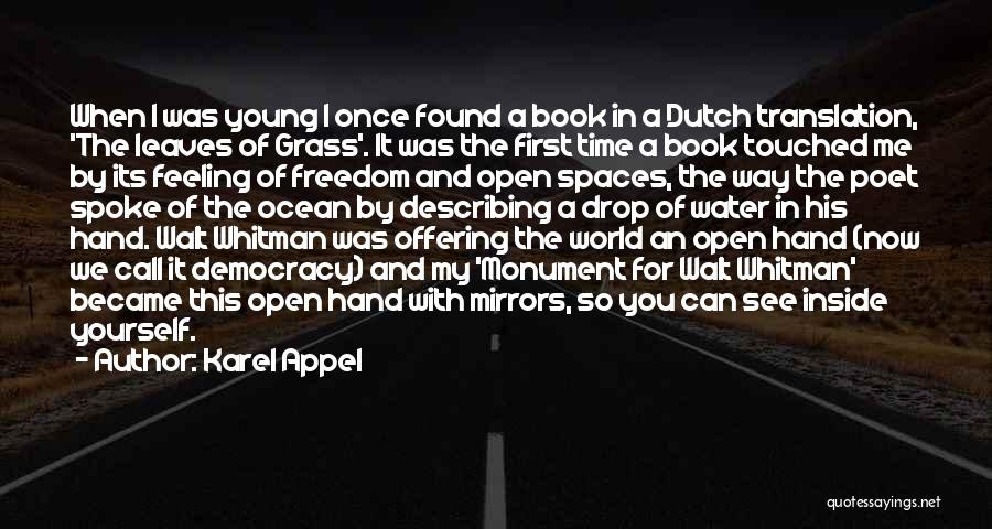 Karel Appel Quotes: When I Was Young I Once Found A Book In A Dutch Translation, 'the Leaves Of Grass'. It Was The