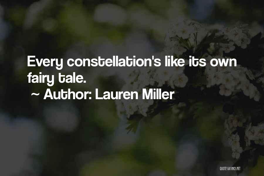 Lauren Miller Quotes: Every Constellation's Like Its Own Fairy Tale.