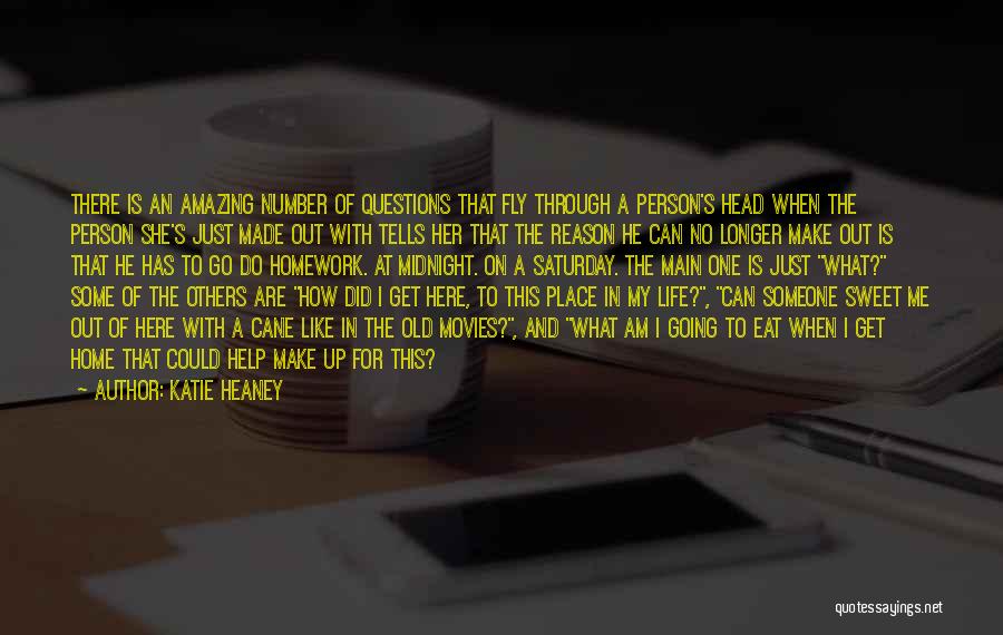 Katie Heaney Quotes: There Is An Amazing Number Of Questions That Fly Through A Person's Head When The Person She's Just Made Out