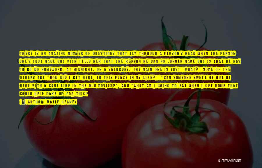 Katie Heaney Quotes: There Is An Amazing Number Of Questions That Fly Through A Person's Head When The Person She's Just Made Out