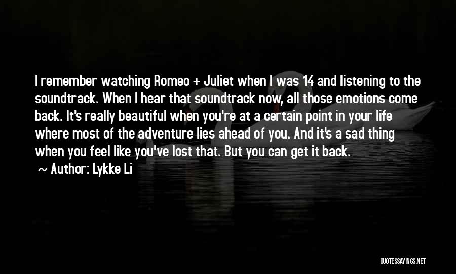 Lykke Li Quotes: I Remember Watching Romeo + Juliet When I Was 14 And Listening To The Soundtrack. When I Hear That Soundtrack