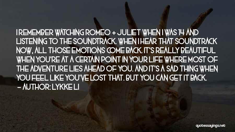 Lykke Li Quotes: I Remember Watching Romeo + Juliet When I Was 14 And Listening To The Soundtrack. When I Hear That Soundtrack