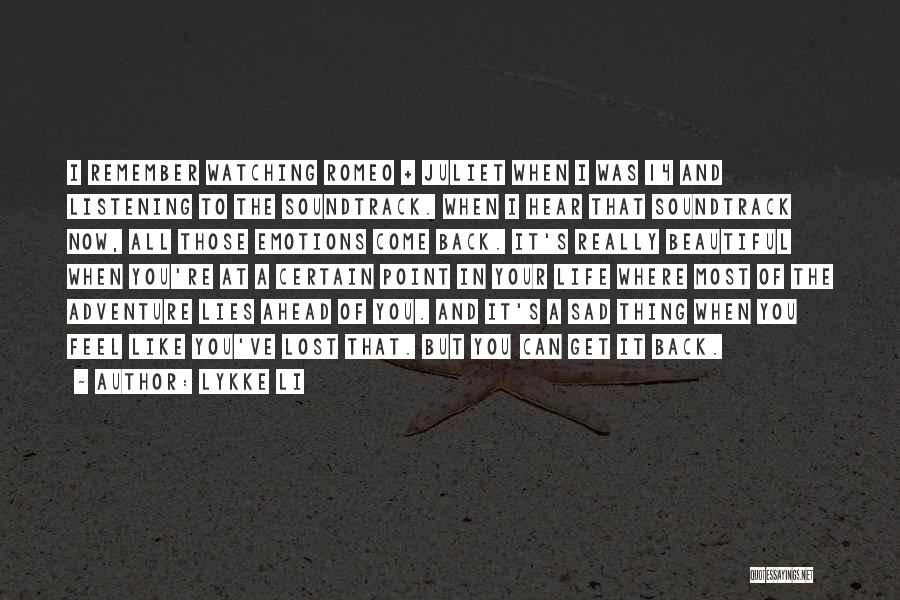 Lykke Li Quotes: I Remember Watching Romeo + Juliet When I Was 14 And Listening To The Soundtrack. When I Hear That Soundtrack