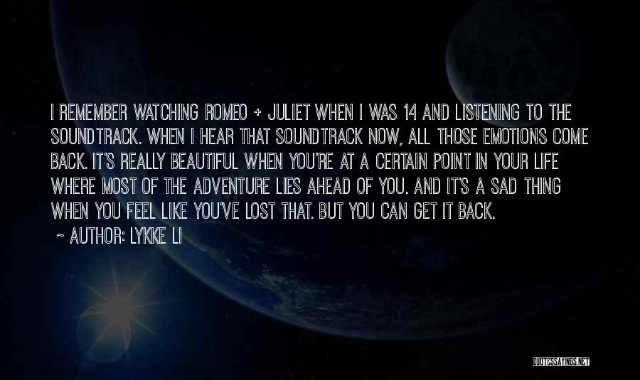 Lykke Li Quotes: I Remember Watching Romeo + Juliet When I Was 14 And Listening To The Soundtrack. When I Hear That Soundtrack