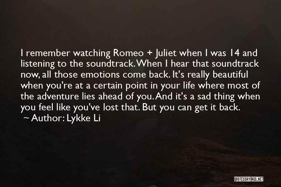 Lykke Li Quotes: I Remember Watching Romeo + Juliet When I Was 14 And Listening To The Soundtrack. When I Hear That Soundtrack