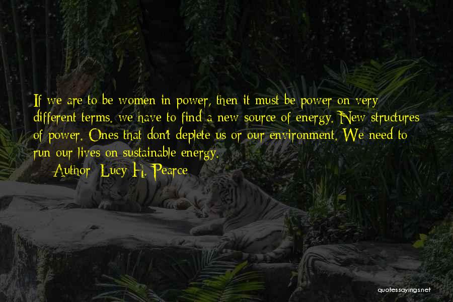 Lucy H. Pearce Quotes: If We Are To Be Women In Power, Then It Must Be Power On Very Different Terms. We Have To