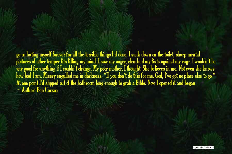Ben Carson Quotes: Go On Hating Myself Forever For All The Terrible Things I'd Done. I Sank Down On The Toilet, Sharp Mental