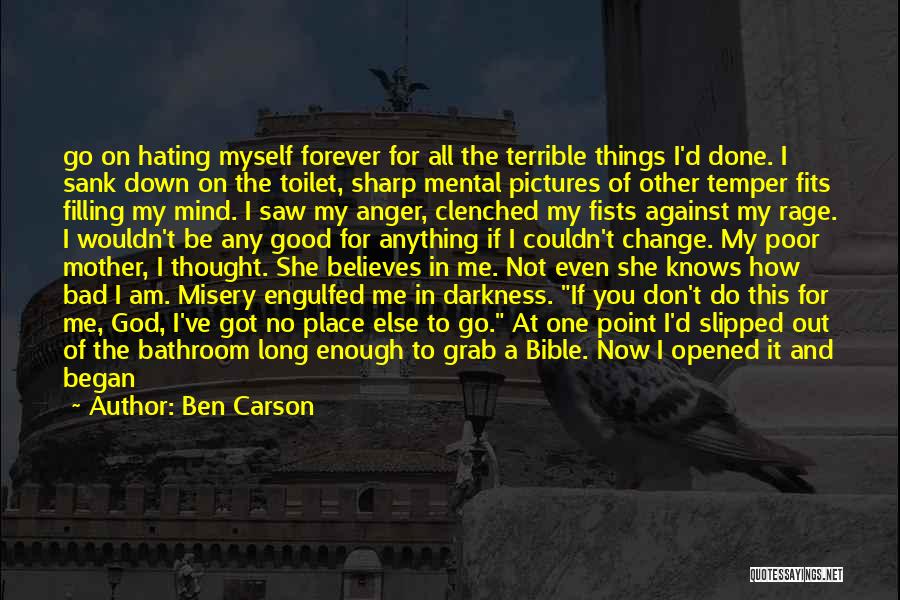 Ben Carson Quotes: Go On Hating Myself Forever For All The Terrible Things I'd Done. I Sank Down On The Toilet, Sharp Mental