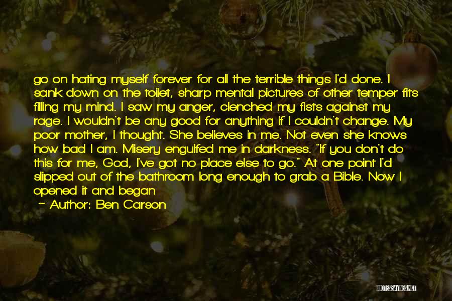 Ben Carson Quotes: Go On Hating Myself Forever For All The Terrible Things I'd Done. I Sank Down On The Toilet, Sharp Mental