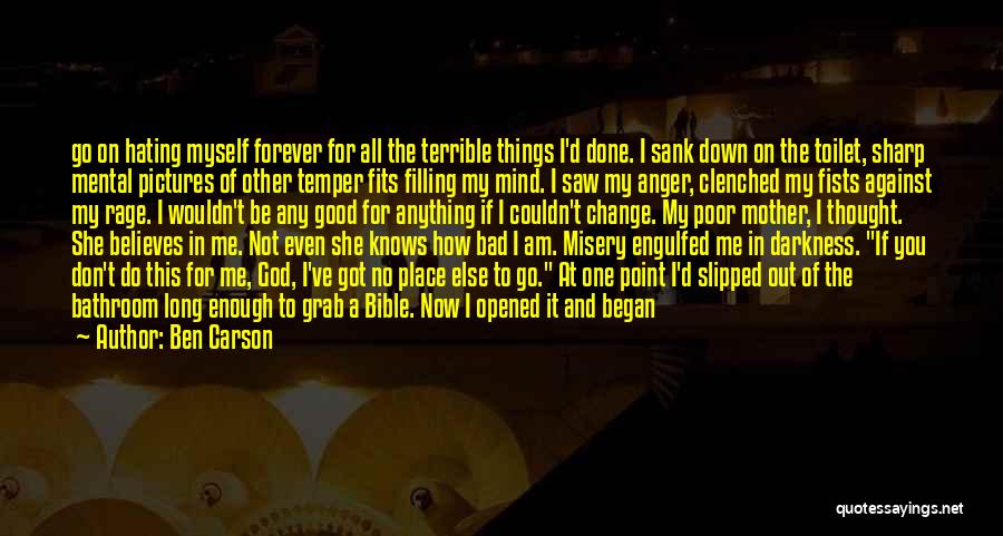Ben Carson Quotes: Go On Hating Myself Forever For All The Terrible Things I'd Done. I Sank Down On The Toilet, Sharp Mental